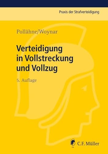 Verteidigung in Vollstreckung und Vollzug (Praxis der Strafverteidigung) von C.F. Müller